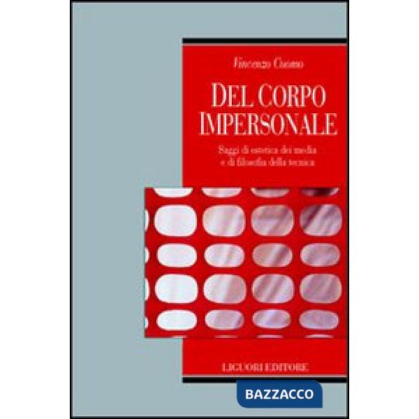 Del corpo impersonale. Saggi di estetica dei media e di filosofia della tecnica