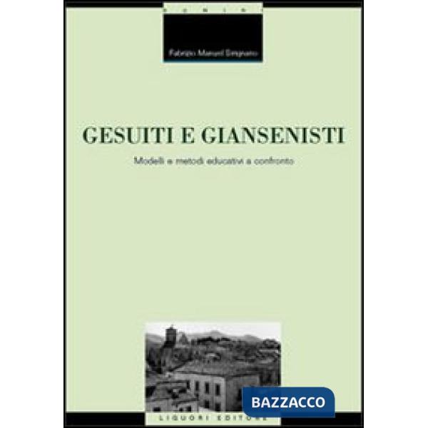 Gesuiti e Giansenisti. Modelli e metodi educativi a confronto