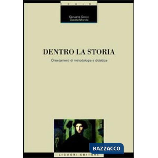 Dentro la storia. Orientamenti di metodologia e didattica