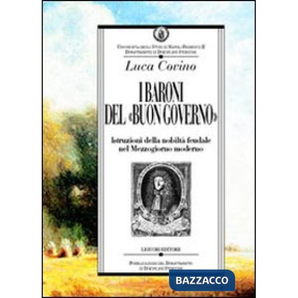 Baroni del «buon governo». Istruzioni della nobiltà feudale nel Mezzogiorno moderno (I)