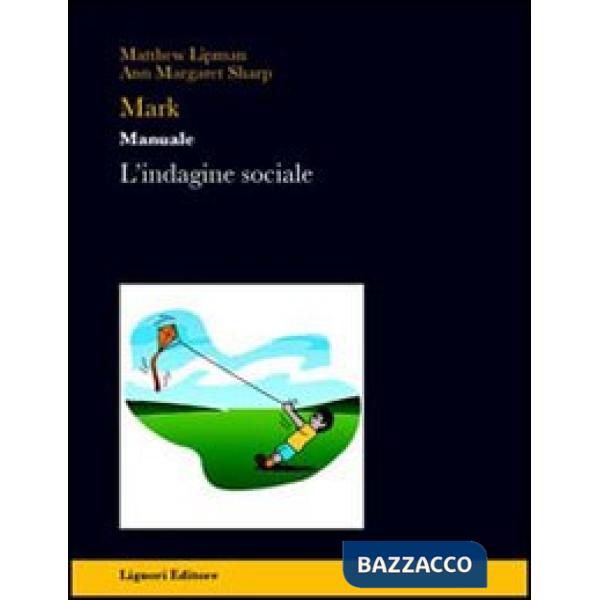 Mark. Manuale. L'indagine sociale. Per la Scuola superiore
