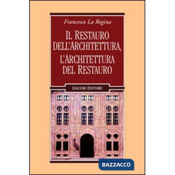 Restauro dell'architettura, l'architettura del restauro (Il)