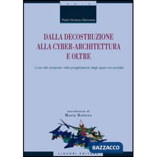 Dalla decostruzione alla cyber-architettura e oltre. L'uso del computer nella progettazione degli spazi non-euclidei