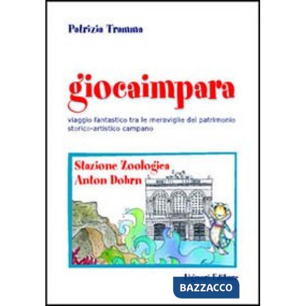 Giocaimpara. Viaggio fantastico tra le meraviglie del patrimonio storico-artistico campano. Stazione zoologica Anton Dohrn