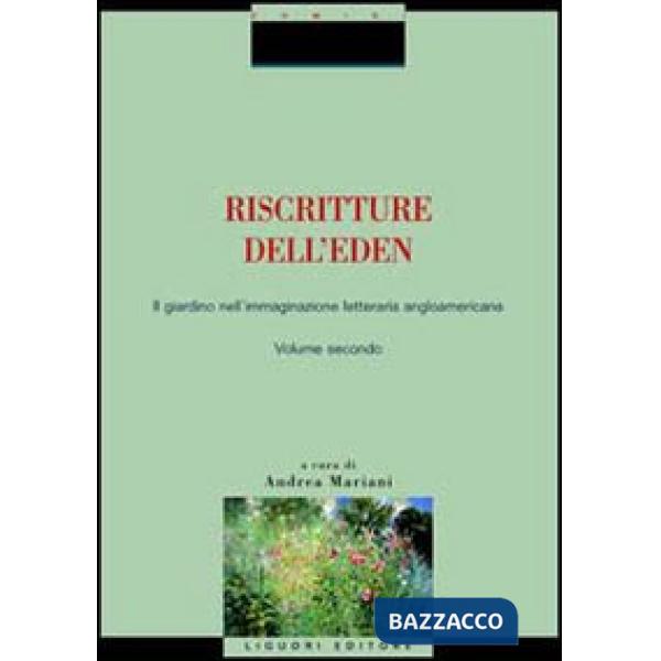 Riscritture dell'eden. Il giardino nell'immaginazione letteraria angloamericana. Vol. 2