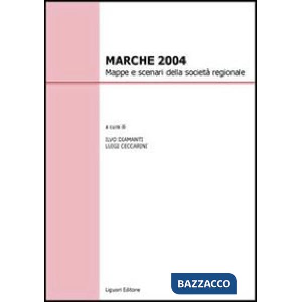 Marche 2004. Mappe e scenari della società regionale
