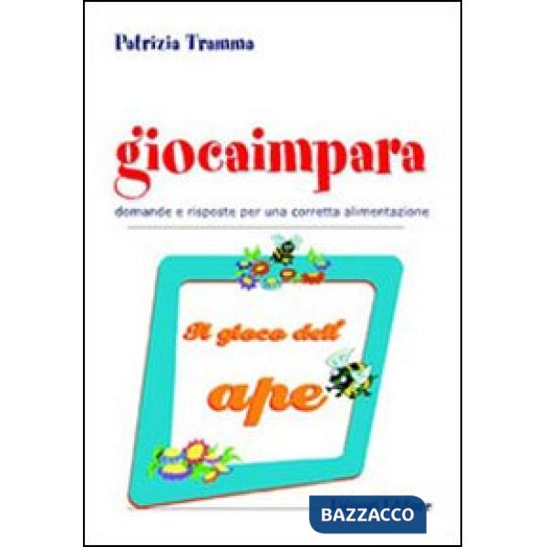 Giocaimpara. Il gioco dell'ape. Domande e risposte per una corretta alimentazione