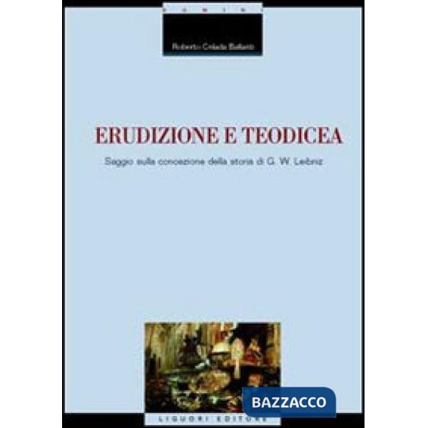Erudizione e teodicea. Saggio sulla concezione della storia di G. W. Leibniz