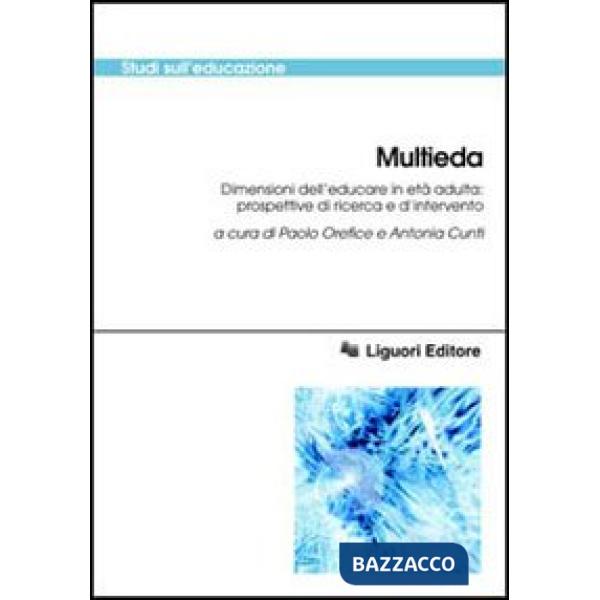 Multieda. Dimensioni dell'educare in età adulta: prospettive di ricerca e d'intervento. Con CD-ROM