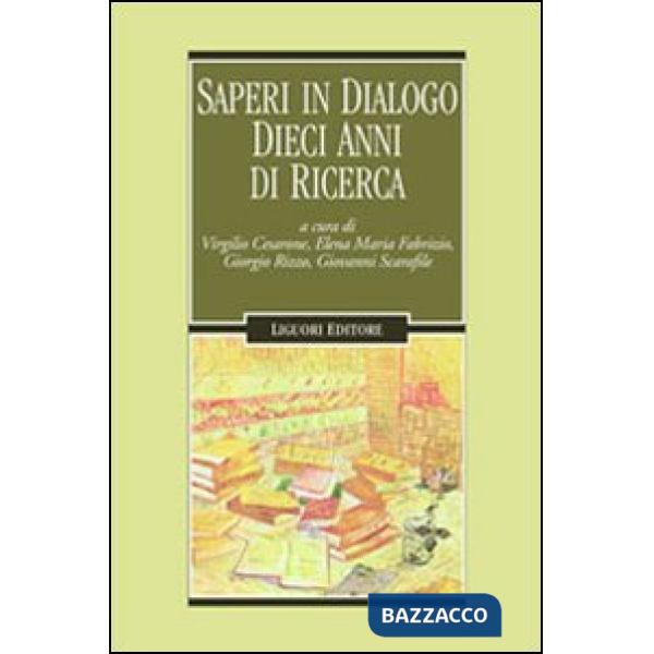 Saperi in dialogo. Dieci anni di ricerca