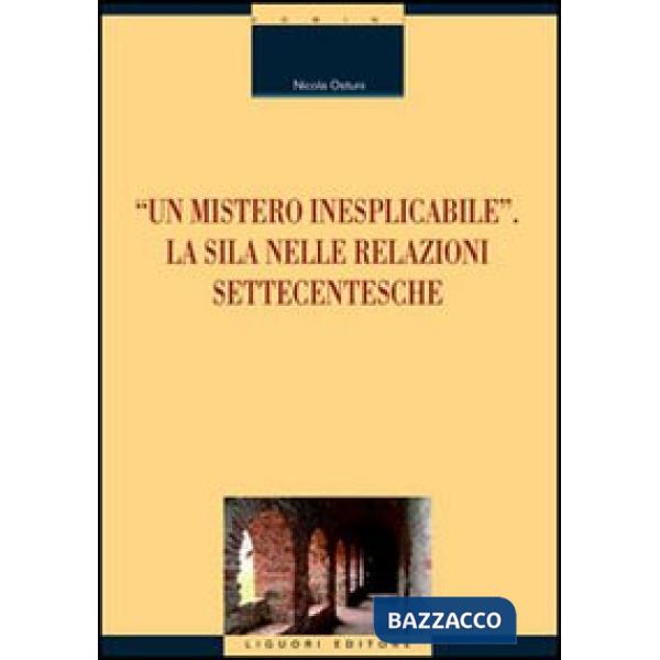 «Un mistero inesplicabile». La Sila nelle relazioni settecentesche