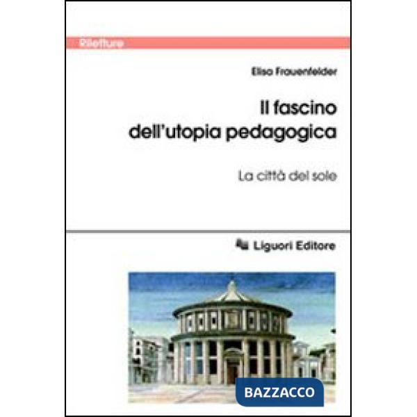 Fascino dell'utopia pedagogica. «La città del sole» (Il)