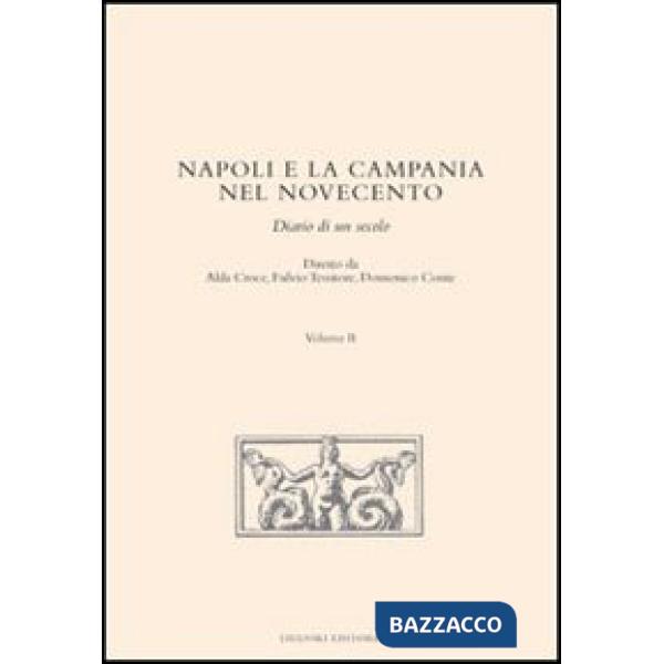 Napoli e la Campania nel Novecento. Diario di un secolo. Vol. 2