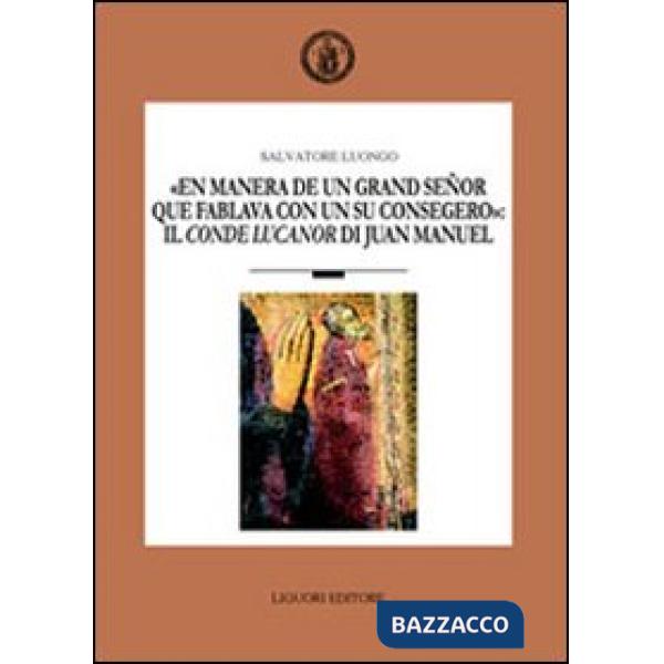 «En manera de un grand señor que fablava con un su consegero»: il conde Lucanor di Juan Manuel