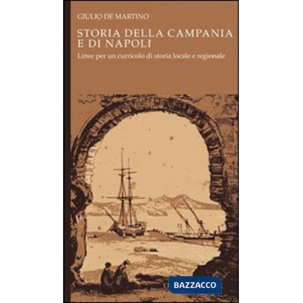 Storia della Campania e di Napoli. Linee per un curricolo di storia locale e regionale