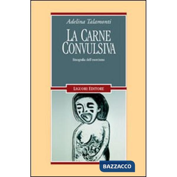 Carne convulsiva. Etnografia dell'esorcismo (La)