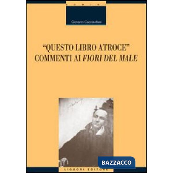 Questo libro atroce. Commenti ai «Fiori del male»