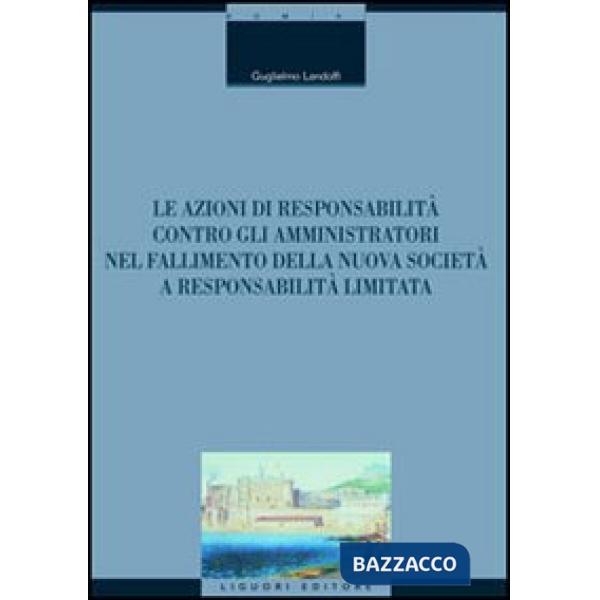 Azioni di responsabilità contro gli amministratori nel fallimento della nuova società a responsabilità limitata (Le)