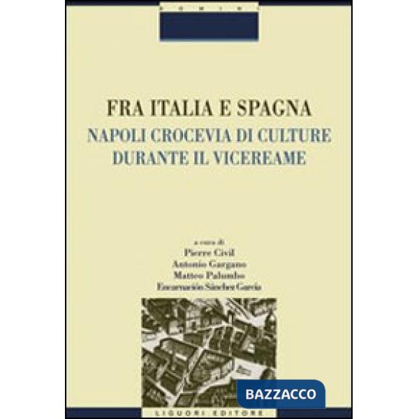Fra Italia e Spagna. Napoli crocevia di culture durante il vicereame