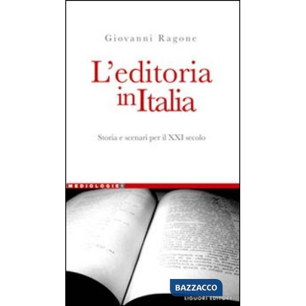 Editoria in Italia. Storia e scenari per il XXI secolo (L')