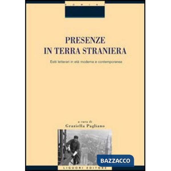 Presenze in terra straniera. Esiti letterari in età moderna e contemporanea