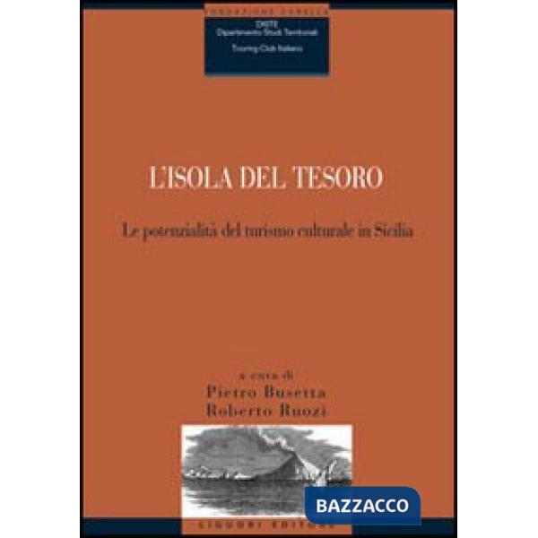 Isola del tesoro. Le potenzialità del turismo culturale in Sicilia (L')