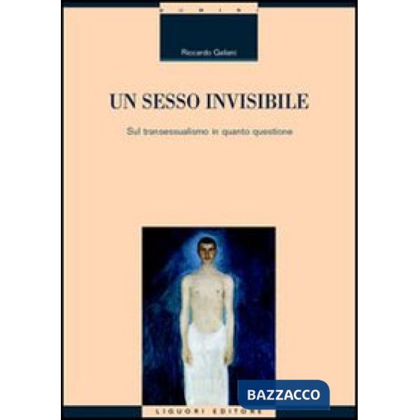 Sesso invisibile. Sul transessualismo in quanto questione (Un)