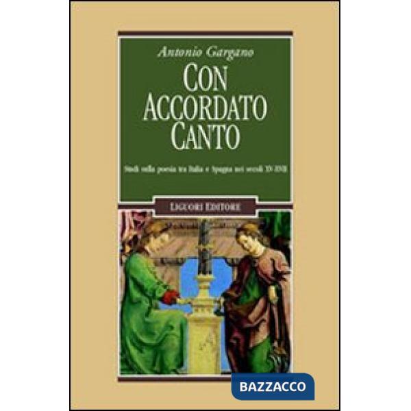 Con accordato canto. Studi sulla poesia tra Italia e Spagna nei secoli XV-XVII