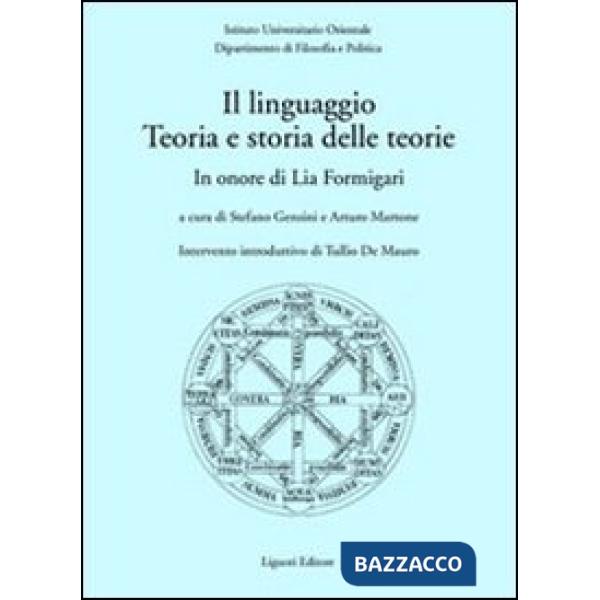 Linguaggio. Teoria e storia delle teorie. In onore di Lia Formigari (Il)
