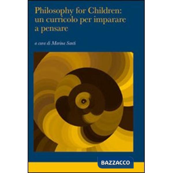 Philosophy for children: un curricolo per imparare a pensare