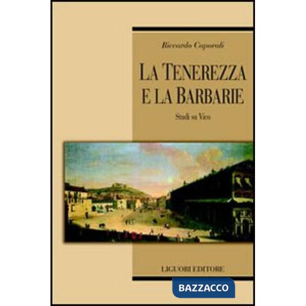 Tenerezza e la barbarie. Studi su Vico (La)