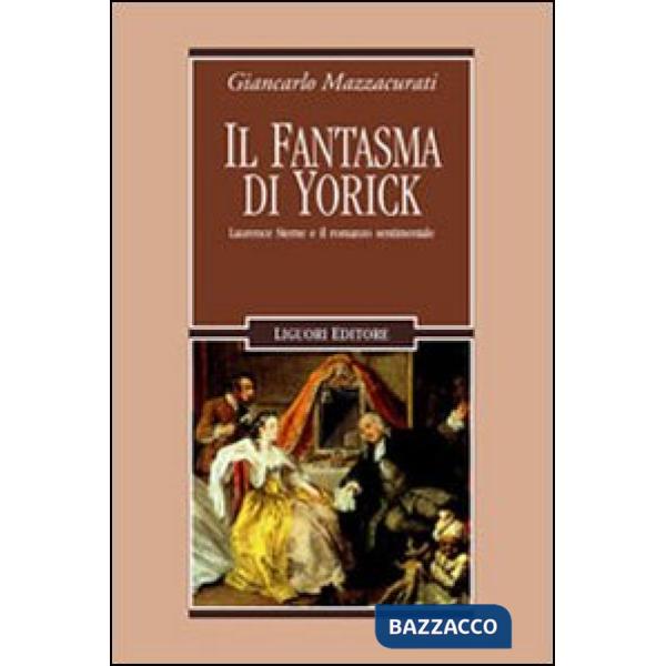 Fantasma di Yorick. Laurence Sterne e il romanzo sentimentale (Il)