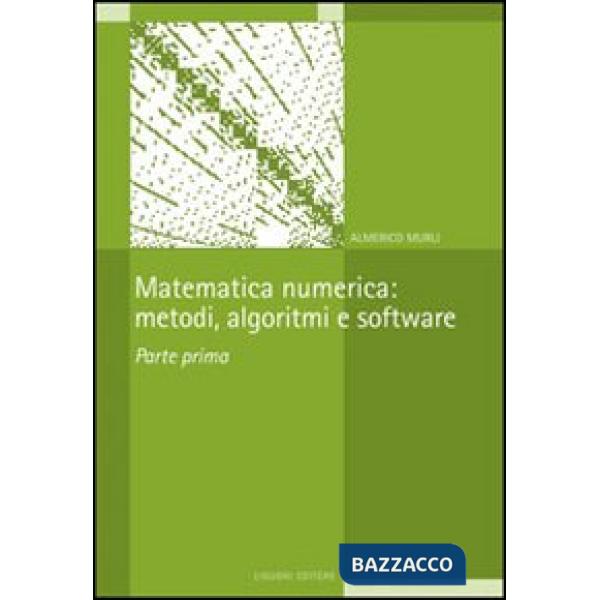Matematica numerica: metodi, algoritmi e software. Vol. 1