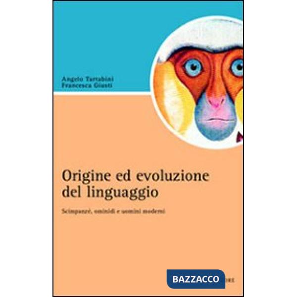 Origine e evoluzione del linguaggio. Scimpanzé, ominidi e uomini moderni