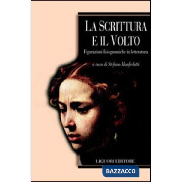 Scrittura e il volto. Figurazioni fisiognomiche in letteratura (La)