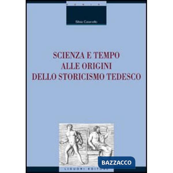 Scienza e tempo alle origini dello storicismo tedesco