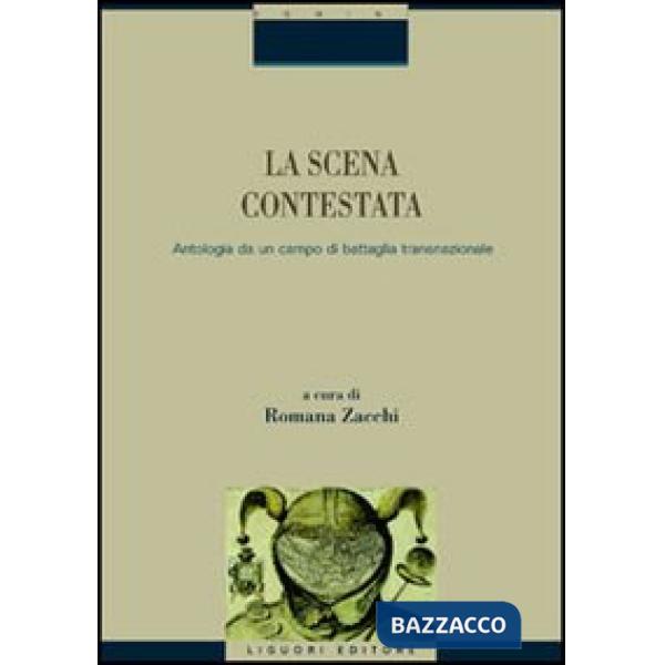 Scena contestata. Antologia da un campo di battaglia transnazionale (La)