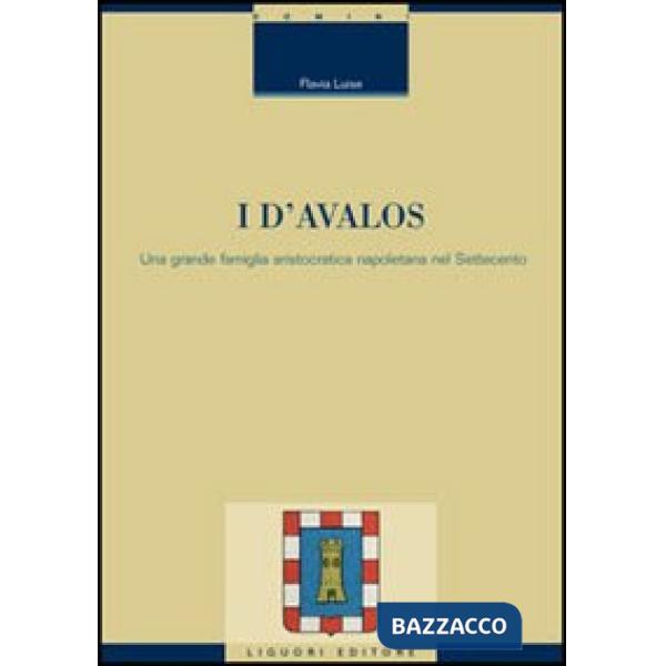 D'Avalos. Una grande famiglia aristocratica napoletana nel Settecento (I)