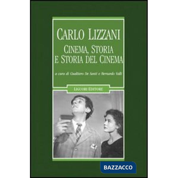 Carlo Lizzani. Cinema, storia e storia del cinema