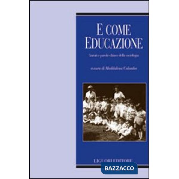 E come educazione. Autori e parole-chiave della sociologia dell'educazione