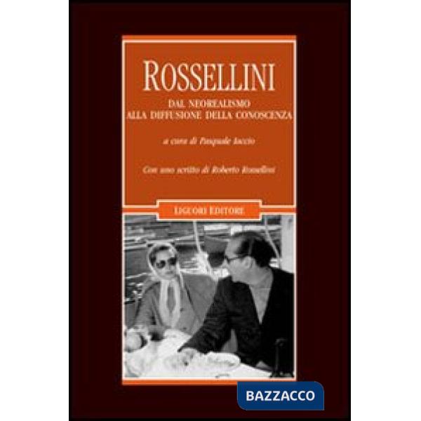 Rossellini. Dal neorealismo alla diffusione della conoscenza