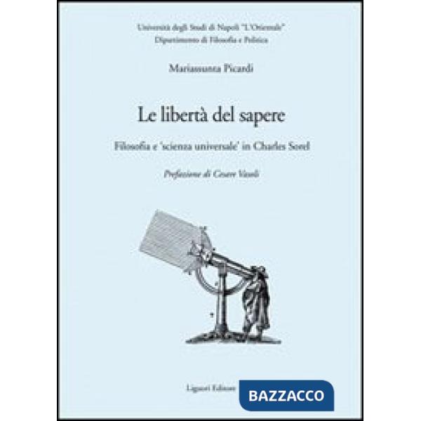 Libertà del sapere. Filosofia e «scienza universale» in Charles Sorel (Le)