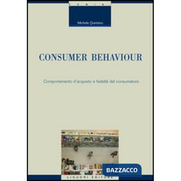 Consumer behaviour. Comportamento d'acquisto e fedeltà del consumatore