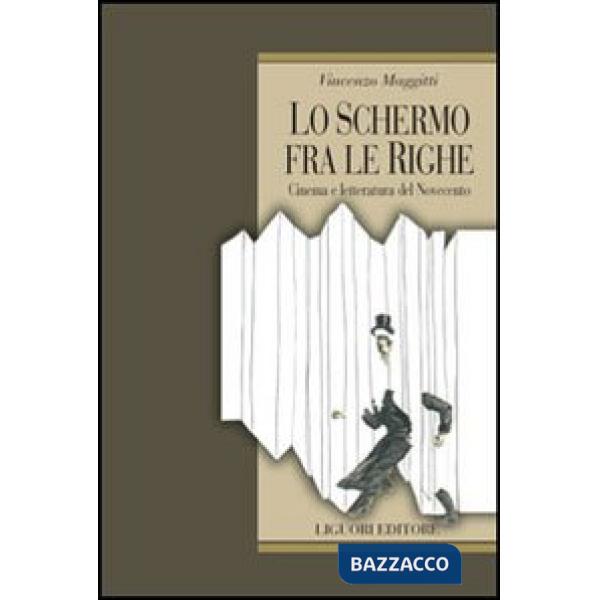 Schermo fra le righe. Cinema e letteratura del Novecento (Lo)