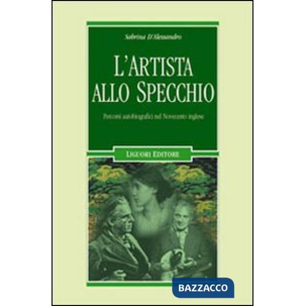 Artista allo specchio. Percorsi autobiografici nel Novecento inglese (L')