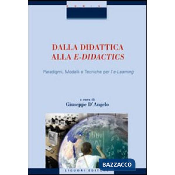 Dalla didattica alla e-didactics. Paradigmi, modelli e tecniche per l'e-learning. Con CD-ROM