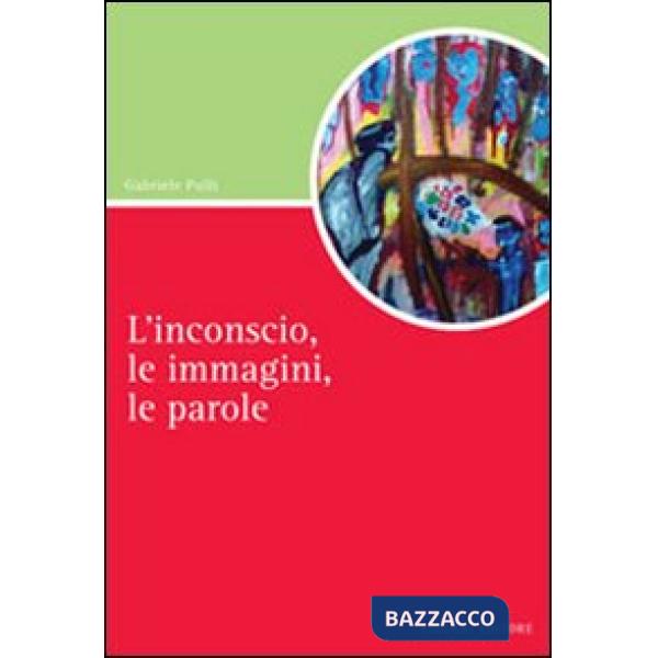 Inconscio, le immagini, le parole (L')