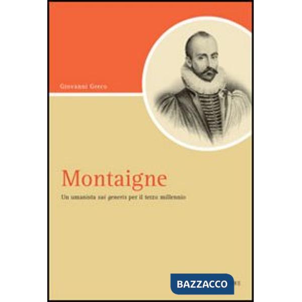 Montaigne. Un umanista «sui generis» per il terzo millennio