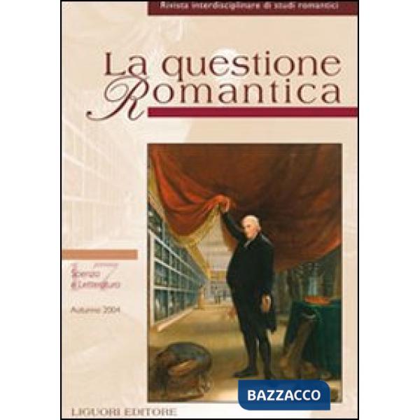 Questione romantica. Rivista interdisciplinare di studi romantici (La). Vol. 17: Scienza e letteratura (autunno 2004)