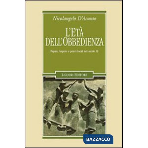 Età dell'obbedienza. Papato, impero e poteri locali nel secolo XI (L')